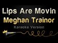 Meghan Trainor - Lips Are Movin (Karaoke Version ...