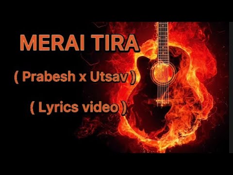 Merai tira - Prabesh kumar Shrestha x Utsav | Lyrics video | Lyrics Vibes