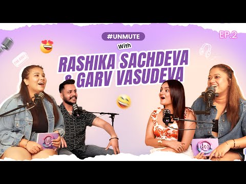 EXCLUSIVE CONFESSION | Rashika Sachdeva & Garv On Hashtag Unmute| Hashtag Unmute Ep 2