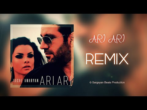 Vache Amaryan - Ari Ari (Sargsyan Beats remix) ReMastered 2020