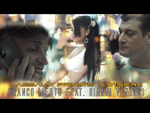 Franco Mesto feat  Gianni Vezzosi - Lassala primm'e' stasera (Official video 2022)