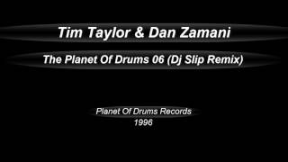 Tim Taylor & Dan Zamani  -  The Planet Of Drums 06 (Dj Slip Remix)