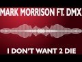 Mark Morrison - IDONTWANT2DIE feat. DMX (Lyric ...