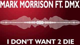 Mark Morrison - IDONTWANT2DIE feat. DMX (Lyric Video)