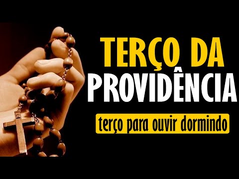 PODEROSO TERÇO DA PROVIDÊNCIA - Deus provê, Deus proverá | oração para escutar enquanto dorme
