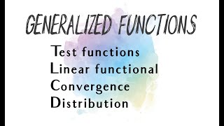 Generalized functions/ Test functions, Linear functional and Convergence.