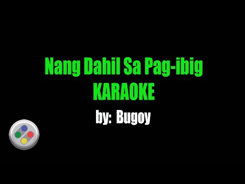 Bugoy Nang Dahil Sa Pag ibig Karaoke