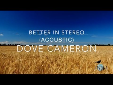 Better In Stereo - Dove Cameron