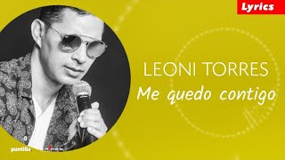 Leoni Torres - Me quedo contigo (Lyrics | Letra)