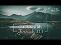 Jeremiah 33:3 (KJV) Call Unto Me | Scripture Songs with lyrics