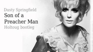 Dusty Springfield - Son of a Preacher Man (Holtoug bootleg)