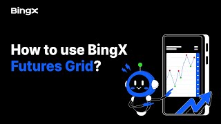 How to Use BingX Futures Grid?