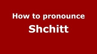 How to pronounce Shchitt