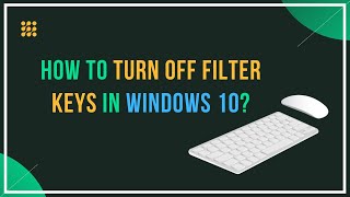How To Turn Off Filter Keys In Windows 10?