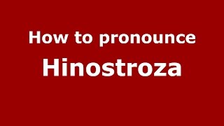 How to pronounce Hinostroza