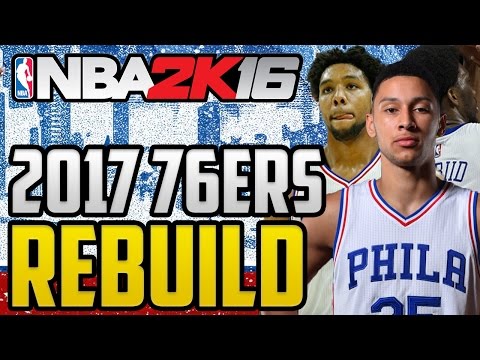 NBA 2K16 MyLeague - Rebuilding The 2017 Philadelphia 76ers