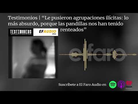 "Le pusieron agrupaciones ilícitas: lo más absurdo, porque las pandillas nos han tenido renteados"