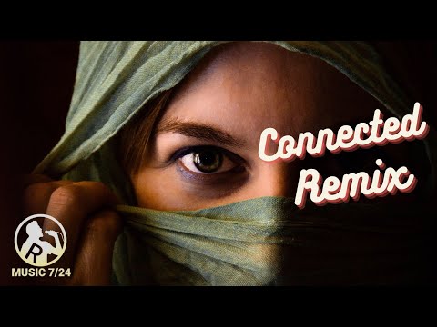 Connected | MUSIC 7/24 remix