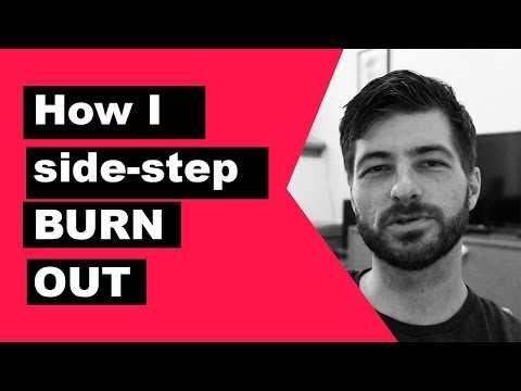 How I side-step burn out (most of the time)