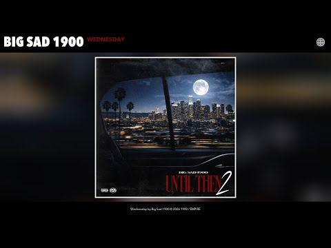 Big Sad 1900 - Wednesday (Official Audio)