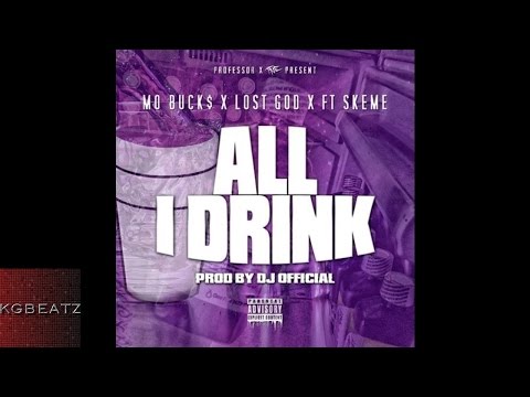 Mo Buck$ x Lost God ft. Skeme - All I Drink [Prod. By DJ Official] [New 2015]