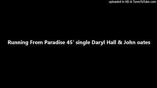 Running From Paradise 45&#39; single Daryl Hall &amp; John oates