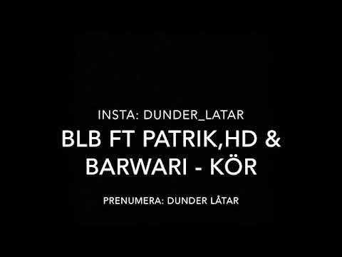 BLB Ft Patrik, HD & Barawari - Kör ( osläppt )