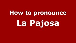 How to pronounce La Pajosa