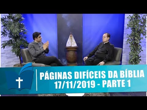 Páginas Difíceis da Bíblia - 17/11/19 - Parte 1