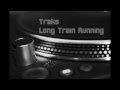 Traks - Long Train Running Full Version (HQ audio ...