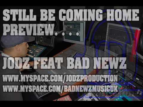 JODZ FEAT. BAD NEWZ- STILL BE COMING HOME (PREVIEW)