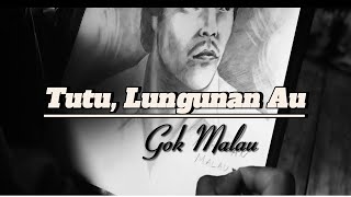 Download lagu Gok Malau - Tutu, Lungunan Au mp3