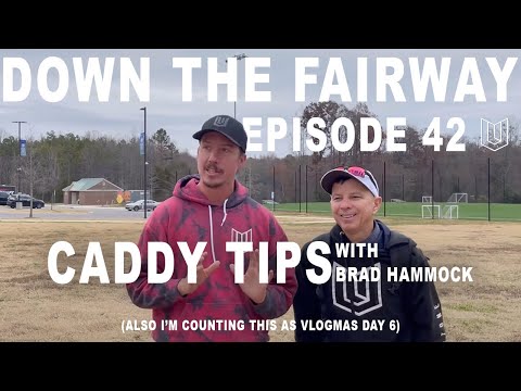 Episode #42 of, Down The Fairway. Brad Hammock’s best tips on being a good caddy. Vlogmas Day 6.