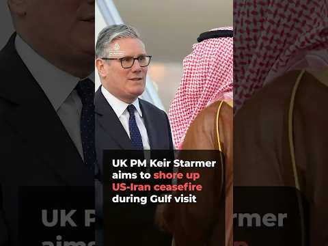 UK PM Keir Starmer visits Gulf to shore up ‘fragile’ US-Iran ceasefire | AJ #shorts