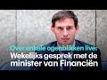 Wekelijks gesprek met de minister van financiën