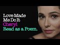 Cheryl - Love Made Me Do It (Poem) Cheryl - Love Made Me Do It (Poem)
