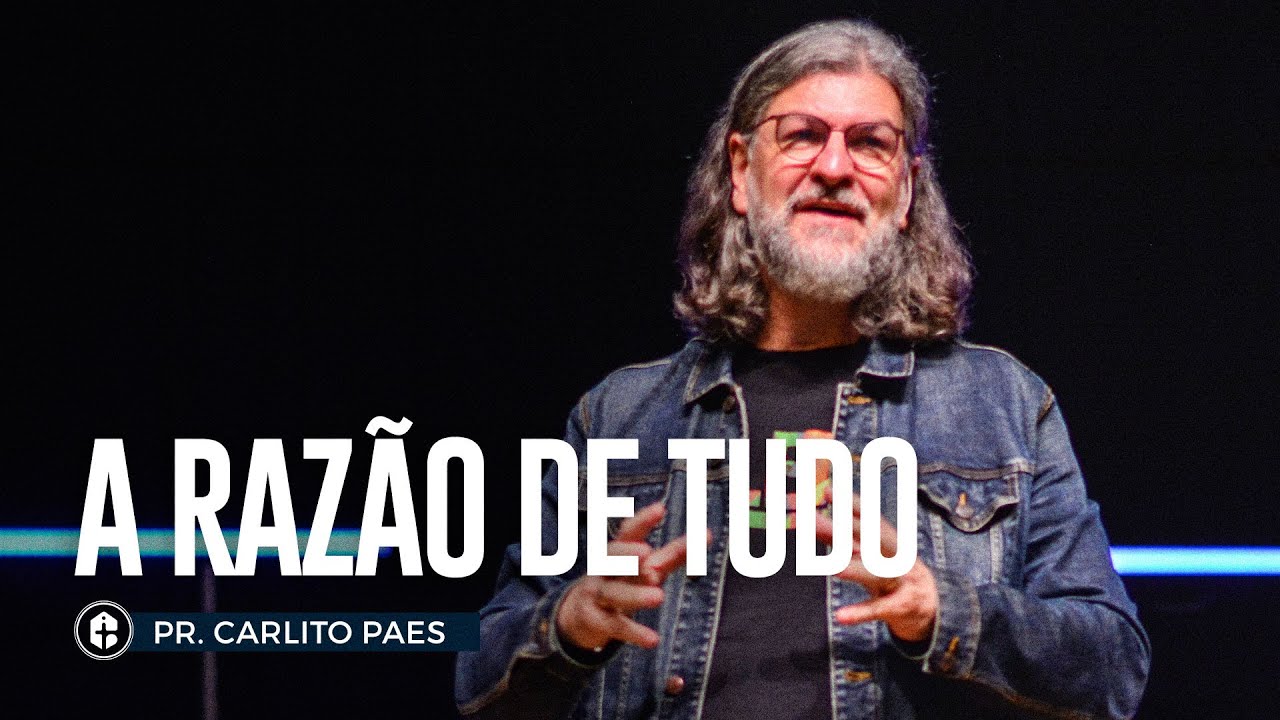 A razão de tudo! || Pr Carlito Paes || Celebração Presencial 02/10/2022