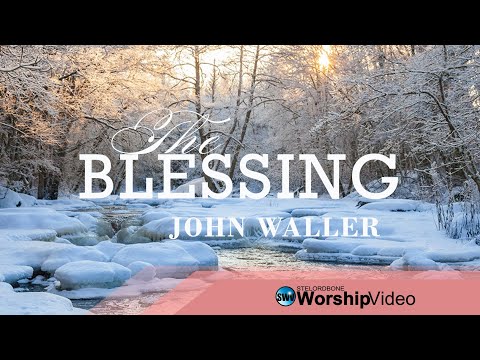 The Blessing - John Waller (With Lyrics)