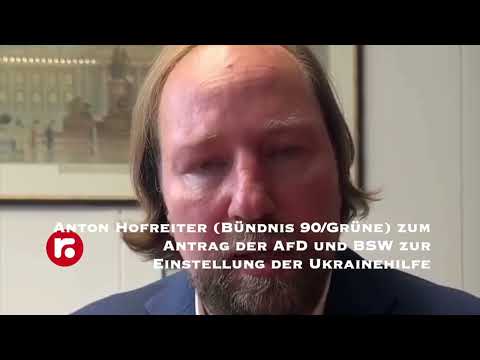 Anton Hofreiter (Bündnis 90/Grüne) zum Antrag der AfD und BSW zur Einstellung der Ukrainehilfe