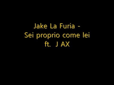 Jake La Furia - Sei proprio come lei  ft. J Ax  (TESTO)