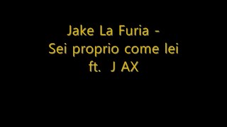 Jake La Furia - Sei proprio come lei  ft. J Ax  (TESTO)