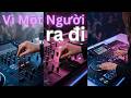 Vì Một Người Ra Đi EDM Bản Remix Vinahouse Cực Cuốn Echo Flow Cinematic MV