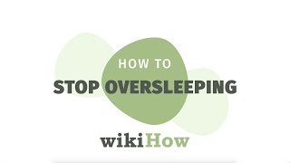 How to Stop Oversleeping | wikiHow Asks an Expert Sleep Doctor