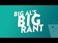 Big Al's Big Rant