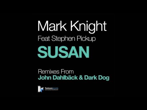 Mark Knight feat Stephen Pickup 'Susan' (John Dahlback Remix)