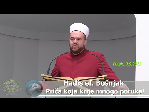 Hadis ef. Bošnjak: "Priča koja krije mnogo poruka!" (hutba 9.9.2022.)
