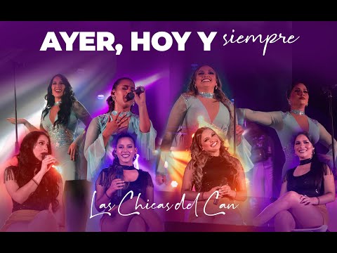 Las Chicas del Can - Ayer, Hoy y Siempre  El Concierto