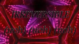 ¡IRREVERSIBLE! -¡REIK!