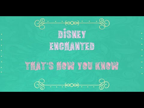 Disney/Enchanted/That's How You Know/Lyrics