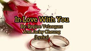 In love with you ~ by: Regine Velasquez and Jacky Cheung (lyrics)
